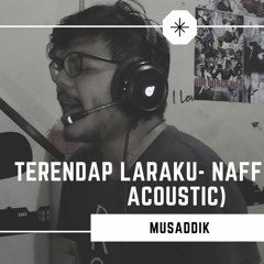 Terendap Laraku - Naff (Cover Musaddik Acoustic)