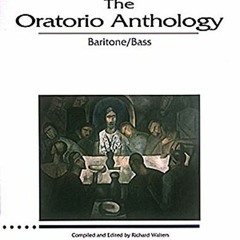 View KINDLE PDF EBOOK EPUB The Oratorio Anthology: The Vocal Library Baritone/Bass by  Richard Walte