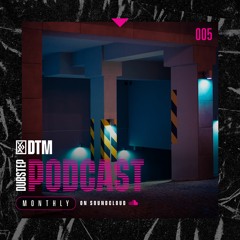 DTM Dubstep Podcast 005