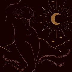 COMMUNIQUEUR D'AMOUR EXENTED edit by k-willy