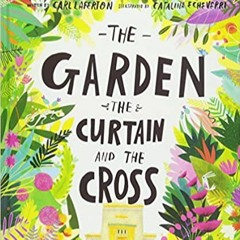 The Garden, the Curtain and the Cross Storybook: The true story of why Jesus died and rose again (Th