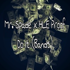 HLE Proof Ft. Mr. Spade-Do It