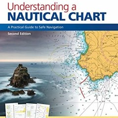 Read EPUB 💚 Understanding a Nautical Chart: A Practical Guide to Safe Navigation by