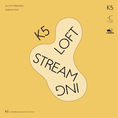 K5 LOFT STREAMING "Nap"