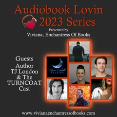 Audiobook Lovin Series S9 Ep. 27 - Author TJ London & the Cast of TURNCOAT Cast