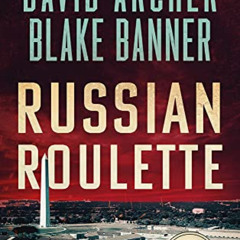 [Free] PDF ✅ Russian Roulette (Alex Mason Book 5) by  Blake Banner &  David Archer [P