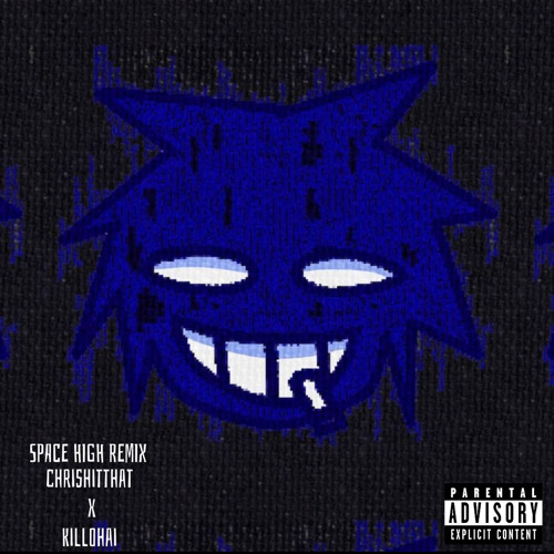 SPACE HIGH REMIX (chrishitthat x killohai)