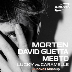 MORTEN & David Guetta vs. Mesto - Lucky vs. Caramelle （Junovas Mashup）