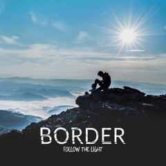 Border - Follow The Light
