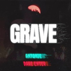 GRAVE - Antonie X Dare