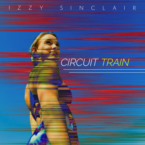 Stream Circuit Train by Izzy Sinclair | Listen online for free on ...