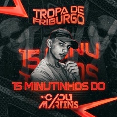 15 MINUTINHOS DO CADU MARTINS - TROPA DE FRIBURGO TA ON!!