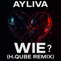 Ayliva - Wie? (H.Qube Remix)