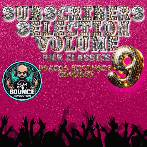 SUBSCRIBERS BOUNCE SELECTION VOL 9  - Pearce Brothers Request #ukbounce #donk #wiganpier