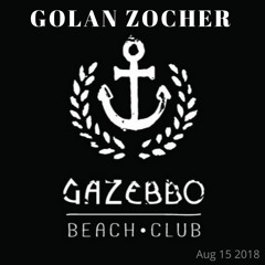 Golan Zocher @ Gazebbo Beach Club 15 August 2018 [FREE DOWNLOAD]