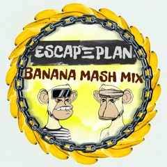 ESCAPEPLAN - Banana Mash MixtAPE: Vol. 003