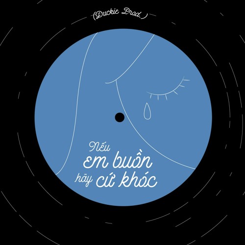 Nếu em buồn, hãy cứ khóc... - Duckie