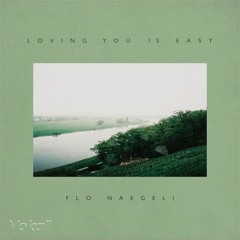 Flo Naegeli - Loving You Is Easy