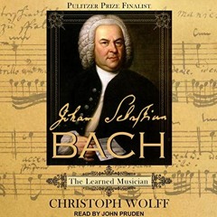 [VIEW] [EPUB KINDLE PDF EBOOK] Johann Sebastian Bach: The Learned Musician by  Christoph Wolff,John