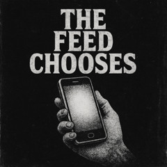 THE FEED CHOOSES