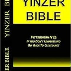 DOWNLOAD EPUB ✏️ Yinzer Bible: PITTSBURGH N’At: If You Don’t Understand Go Back To Cl