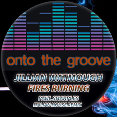 Fires Burning (Italian House Remix)by Paul Sharples Feat Jillian Watmough