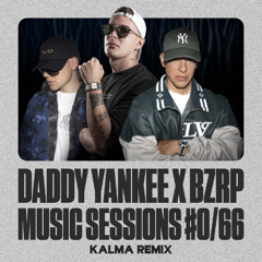 DADDY YANKEE  x BZRP Music Sessions #0 (KALMA REMIX) [Latin House]