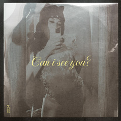 Can i see you?
