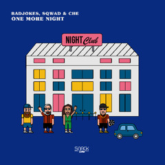 Badjokes, SQWAD & Che - One More Night (Original Mix)