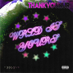 Thankyounur - Wrld Is Yours