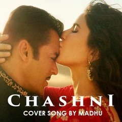 Chashni - Cover song by Madhu