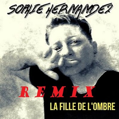 Stream Sophie Hernandez - La fille de L'Ombre ( Remix 2021 ) by Sophie  Hernandez Officiel | Listen online for free on SoundCloud