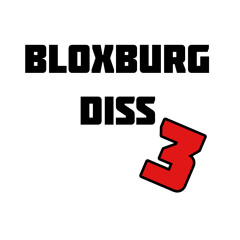 BloxBurg Diss 3