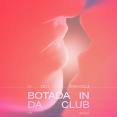 Parangolé x 50 Cent - Botada In Da Club (Pix Remix)