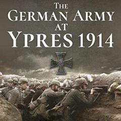 Get EPUB 📖 The German Army at Ypres 1914 by  Jack Sheldon EPUB KINDLE PDF EBOOK