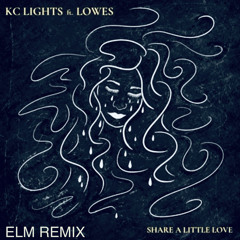Share a little love (KC Lights) - ELM remix