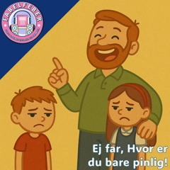 #15 Ej far, hvor er du bare pinlig!