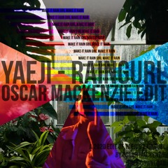 Yaeji - Raingurl (Oscar Mackenzie Edit) [Free D/L]