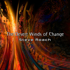 Steve Roach - The Desert Winds of Change, Pt. 1