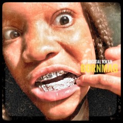 "Born Mag" produced by Digital Kwan