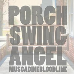 Porch Swing Angel - Muscadine Bloodline (Country Strong Cover)