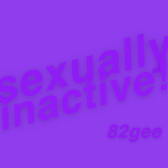 sexually inactive!