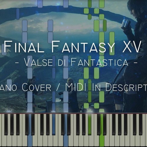 Stream Valse di Fantastica (Final Fantasy XV) midi download by SunnyMusic |  Listen online for free on SoundCloud