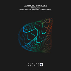 Leon Music, Matilde B - Resucitai (Cami Márquez Remix) [Future Techno Records]