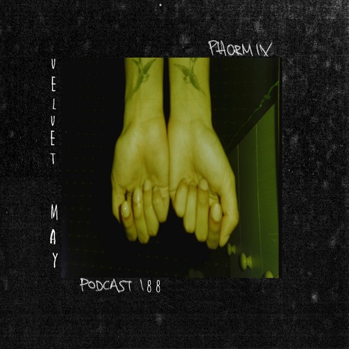 Phormix Podcast #188 Velvet May
