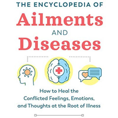 [View] KINDLE 💖 The Encyclopedia of Ailments and Diseases: How to Heal the Conflicte