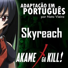 Skyreach (Akame ga Kill - Abertura em português) feat. Mariana Sayuri