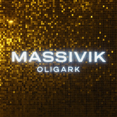 Massivik - Oligark