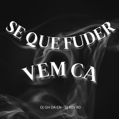 SE QUER FUDER VEM CA - DJ GH DA CN & MC WB