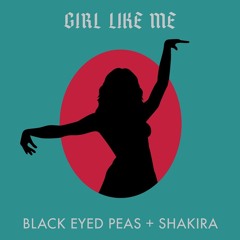 Shakira & The Black Eyed Peas - Girl Like Me (Jay Dizzle Latin Libre Edit) *FREE DOWNLOAD*